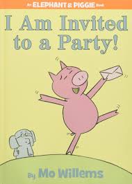 I Am Invited To A Party An Elephant And Piggie Book Mo Willems