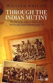 Through The Indian Mutiny: The Memoirs of James Fairweather 4th Punjab  Native Infanty 1857-58 | Exotic India Art