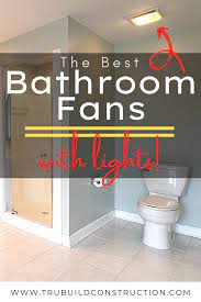 So, this is the complete review and guide we were hoping to provide you in terms of bathroom exhaust fans, including a light fixture. The Best Bathroom Fans With Lights For Your Home Trubuild Construction