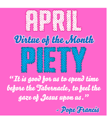 virtue of the month for april is piety