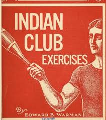 Indian Club Exercises Swing Your Way To Health The Art Of