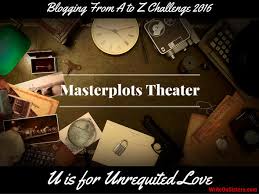 Masterplots Theater U Is For Unrequited Love