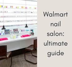 walmart nail salon the ultimate