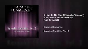 It Had To Be You Karaoke Version Originally Performed By Rod Stewart