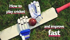 how to play cricket and improve fast