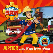 Fireman Sam My First Storybook Jupiter And The Water Tower Inferno