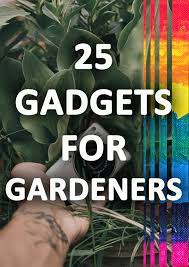 Cool Garden Gadgets Cool Garden