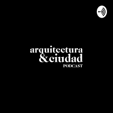 Arquitectura & Ciudad Podcast