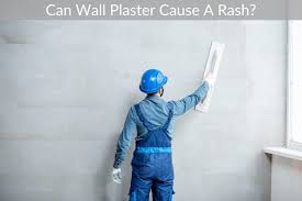 Can Wall Plaster Cause A Rash