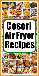 easy cosori air fryer recipes the