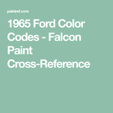 1965 Ford Color Codes Falcon Paint Cross Reference Cross