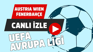 Austria Wien - Fenerbahçe sport smart şifresiz canlı izle - Tv100 Spor