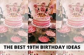 50 amazing 19th birthday ideas you ll
