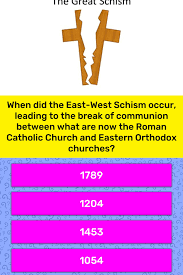 Think you know a lot about halloween? When Did The East West Schism Occur Trivia Questions Quizzclub