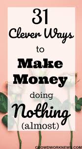Are you looking for money making ideas online? 31 Clever And Easy Ways To Make Money Right Now Updated For 2021