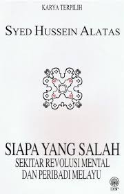 Syed hussein alatas ( arabisk : Siapa Yang Salah Sekitar Revolusi Mental Dan Peribadi Melayu By Syed Hussein Alatas