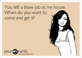 Best blow job quotes selected by thousands of our users! 14 Funny Blow Job Jokes Gallery
