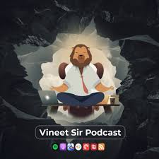 Vineet Sir Podcast