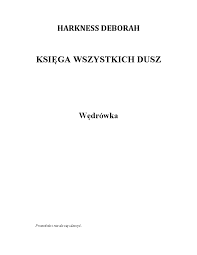 Harkness Deborah - Księga Wszystkich Dusz Tom 3 - Wędrówka - Pobierz pdf z  Docer.pl