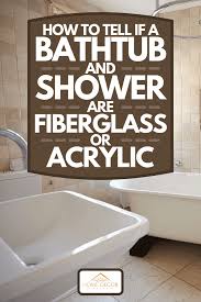 shower are fiberglass or acrylic