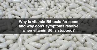 Why Is Vitamin B6 Toxic For Some And Why Dont Symptoms