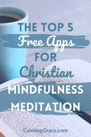 The soultime app brings the tradition of christian meditation up to date in a beautiful, modern, emotionally aware app. The Top 5 Free Apps For Christian Mindfulness Meditation