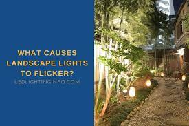 What Causes Landscape Lights To Flicker