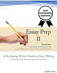 Here is some essays list. Essay Prep 2 A Developing Writer S Guide To Essay Writing Ebook Lowe Jeremy Amazon In Kindle Store
