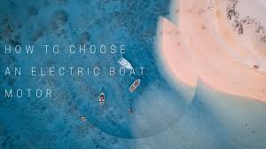 How To Choose An Electric Propulsion System For Your Boat