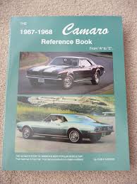 The 1967 1968 Camaro Reference Book From A To Z John R