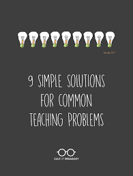  simple solutions for common teaching problems cult of pedagogy 9 ideas
