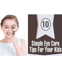 Routine eye care and regular eye examinations are the best ways to identify and prevent many of image: 10 Simple Eye Care Tips For Kids Ways To Improve Eyesight