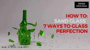 Sanding Glass 7 Methods On How To