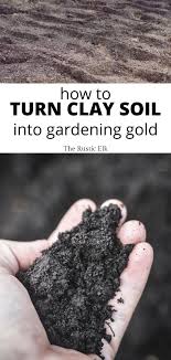 How To Turn Clay Soil Into Gardening