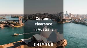 customs clearance in australia shiphub