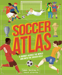 The world cup, by far, is the big daddy soccer competition. Soccer Atlas A Journey Across The World And Onto The Soccer Field Amazing Adventures Buckley James Altarriba Eduard 9780711265660 Amazon Com Books