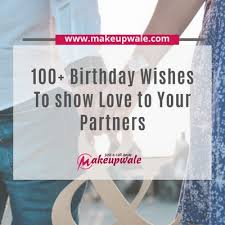 100 birthday wishes for life partners