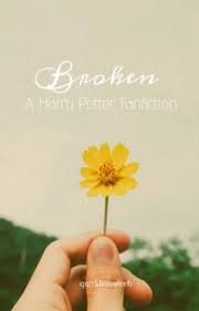 Come read, write, and explore our site. Broken A Harry Potter Fanfiction Part Three Wattpad
