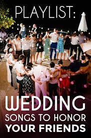 Songs to sing at a wedding reception. Playlist Songs To Honor Your Friends A Practical Wedding