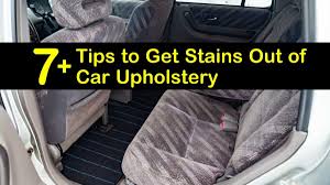 7 tips to get stains out of car upholstery