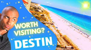 is destin worth visiting what i think