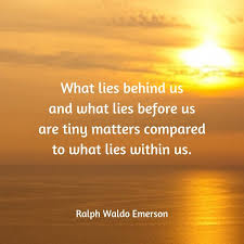 Maybe you would like to learn more about one of these? Caroline Carr On Twitter What Lies Behind Us And What Lies Before Us Are Tiny Matters Compared To What Lies Within Us Ralph Waldo Emerson Inspired Quote Https T Co Afmyn3srpm