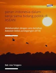 Indonesia dianggap berpengaruh besar terhadap stabilitas regional asia tenggara. Apa Sajakah Peran Indonesia Dalam Kerja Sama Bidang Politik Di Asean Brainly Co Id
