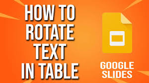 how to rotate text in table google