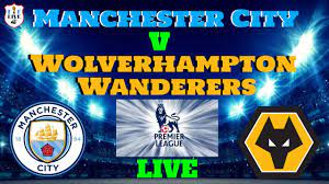 Manchester City V Wolverhampton Wanderers Live - YouTube