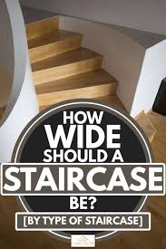 How Wide Should A Staircase Be By Type