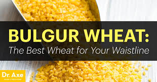 bulgur wheat nutrition benefits and