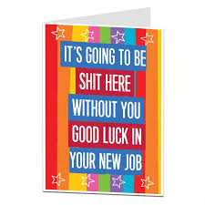 Your new place is incredibly lucky to have you. What To Write In A Leaving Card Funny Silly Rude Ideas Limalima