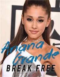 ariana grande break free paperback or