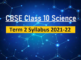 cbse cl 10 science term 2 syllabus